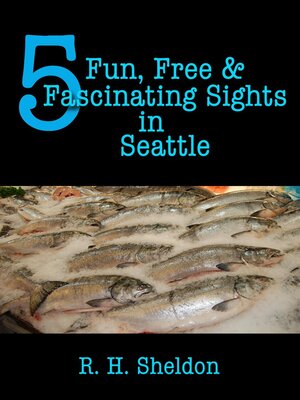 cover image of 5 Fun, Free & Fascinating Sights in Seattle